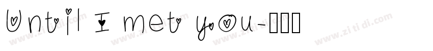 Until I met you字体转换
